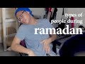 20 Types Of People During Ramadan