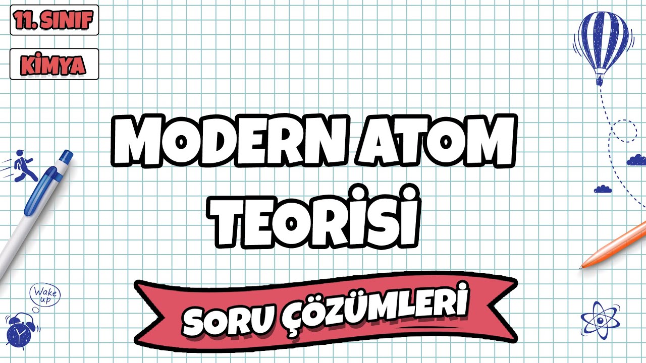 11. Sınıf Kimya -  Modern Atom Teorisi Soru Çözümleri | 2022