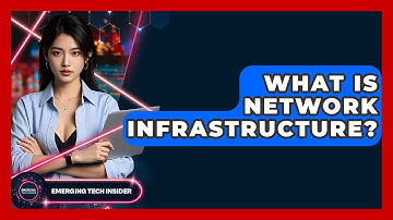 What Is Network Infrastructure? - Emerging Tech Insider
