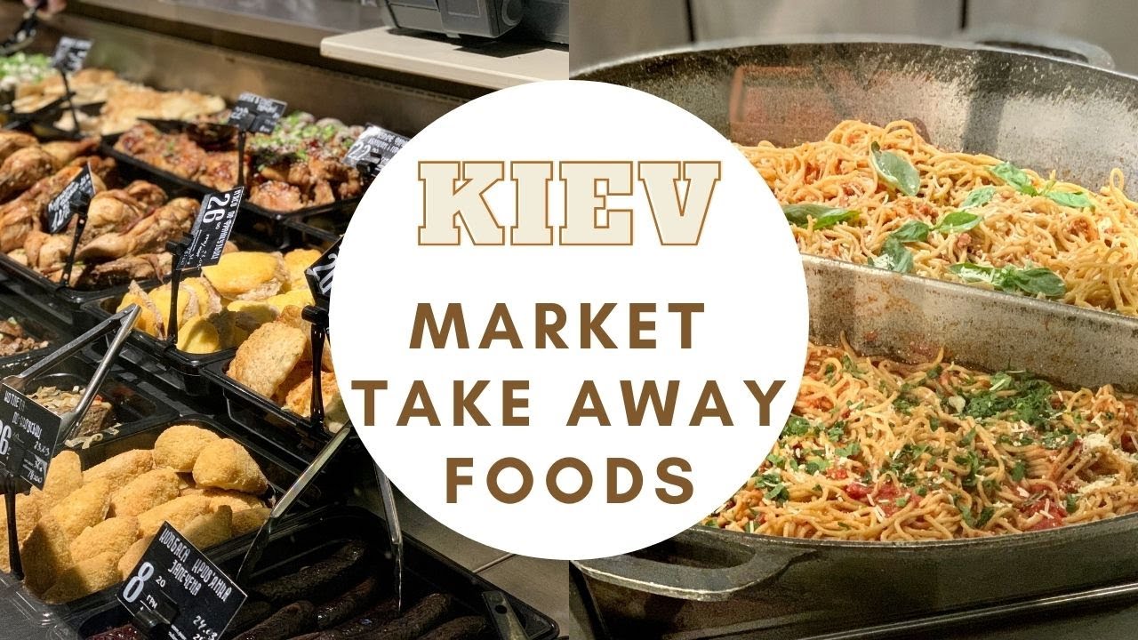 Take Away Foods Kiev - Ukrainian Cuisine At Kiev Supermarket - Ukraine Dishes 2021