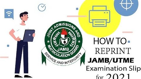 How To Reprint JAMB/UTME Examination Slip For 2021