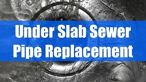 Under Slab Sewer Pipe Replacement