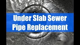 Under Slab Sewer Pipe Replacement
