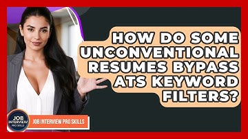 How Do Some Unconventional Resumes Bypass ATS Keyword Filters? - Job Interview Pro Skills