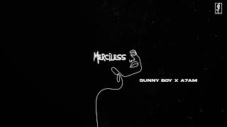 Merciless (Official Audio) - Sunny Boy | A7AM
