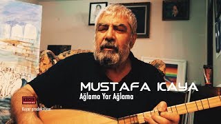 Mustafa Kaya - Ağlama Yar Ağlama  Resimi