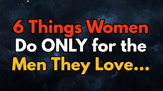  "6 Things Women Do ONLY for the Men They Truly Love (Psychology Reveals)"