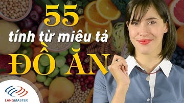 Langmaster - 55 Tính từ miêu tả ĐỒ ĂN bạn nên biết [Học tiếng Anh cho người mới bắt đầu #1]