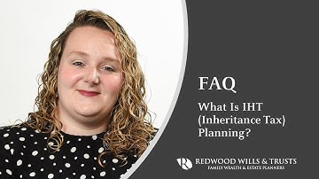 FAQ What is IHT Planning? Redwood FAQ Video