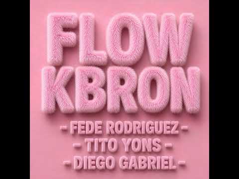 FLOW KBRON @Diegogabriel201 @Titoyons FEDE RODRIGUEZ