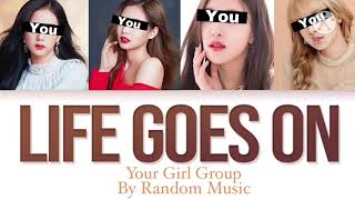Your Girl Group - Life Goes On (4 members ver.) Original by BTS (Color Coded Lyrics Eng/Rom/Han)