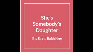Drew Baldridge - She's Somebody's Daughter (Pitched)