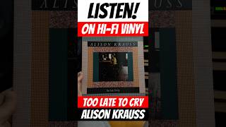 Alison Krauss: Too Late To Cry on vinyl record 🎶 #vinylrecords #vinylcommunity #vinylcollection