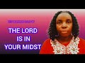 The Lord Is In Your Midst