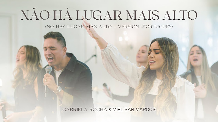 Gabriela Rocha e Miel San Marcos | Não Há Lugar Mais Alto (No Hay Lugar Más Alto, Versión Portugués)
