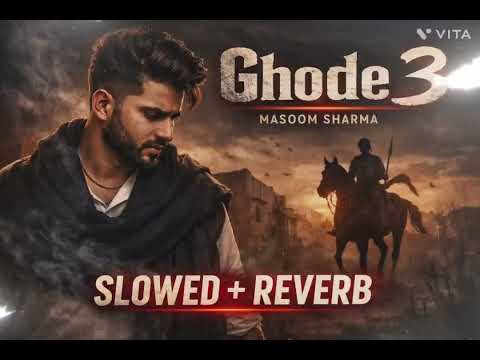 Ghode 3 Slowed + Reverb | Masoom Sharma | Haryanvi Song 2026 🔥