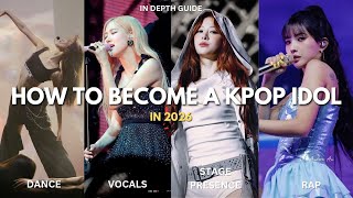 HOW TO BECOME A K-POP IDOL IN 2026 🎤🩰 | FULL IN-DEPTH GUIDE TO BECOMING A KPOP IDOL IN 2026