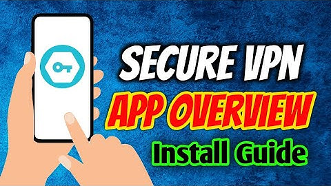 Secure VPN - Safer Internet App OverView & Install Guide
