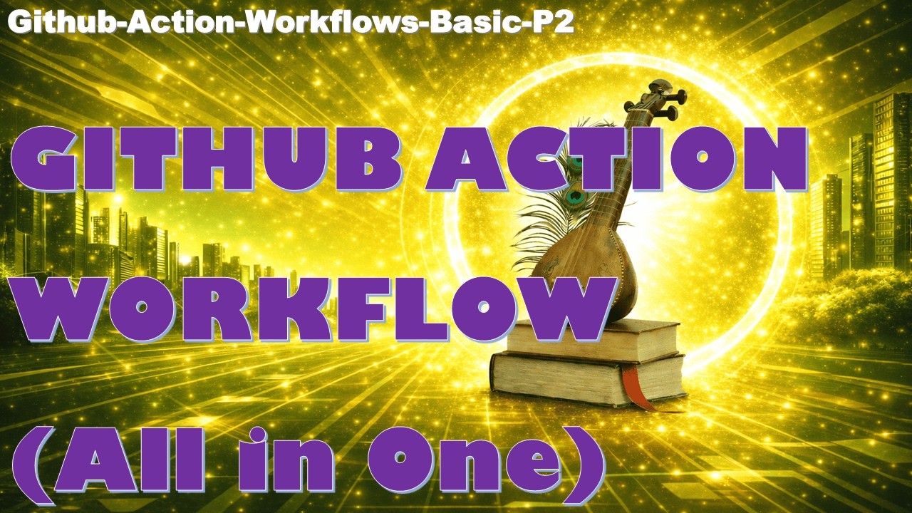 CICD Part 2 - Github Action Workflows Basic - YouTube
