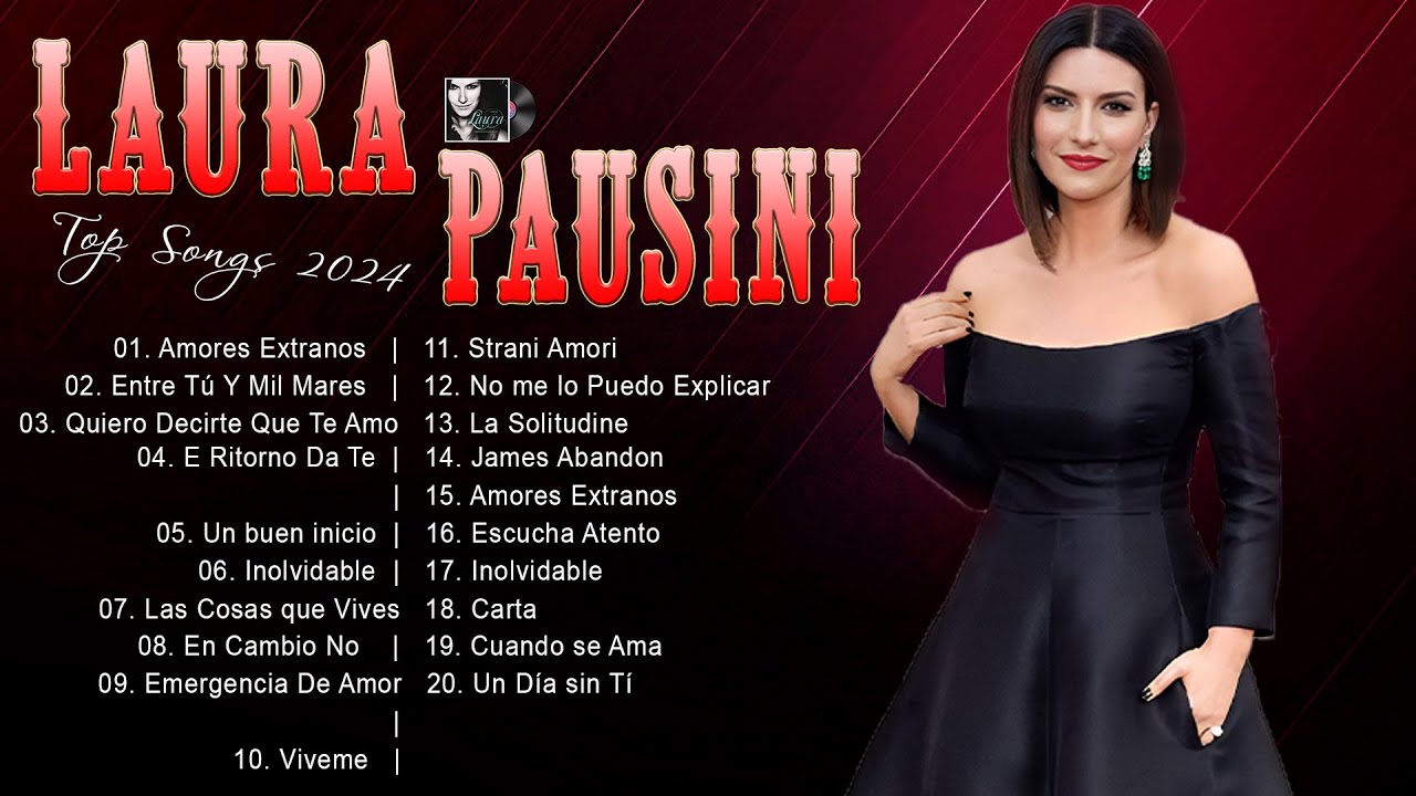 laura-pausini-best-songs-2024-laura-pausini-greatest-hits-playlist