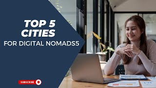Top 5 Cities for Digital Nomads – Where to Work & Wander! - Travel Video