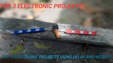 TOP 3 ELECTRONICS PROJET USING RELAY AND IRFZ44N MOSFET