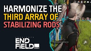 Harmonize the third array of stabilizing rods Arknights Endfield
