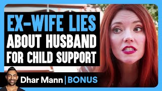 EXWIFE Lies About Husband For CHILD SUPPORT | Dhar Mann Bonus!