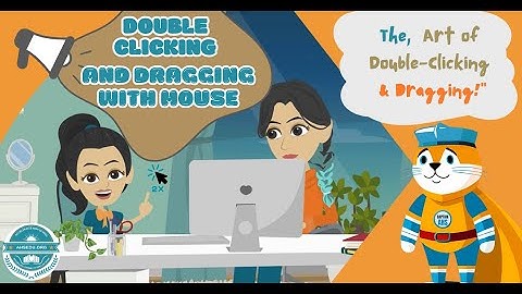Practice double clicking and dragging | The Captain AHS-show | Best Learning Videos for Kids