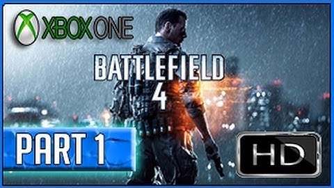 Battlefield 4 - XBOX ONE Gameplay Walkthrough Part 1 1080p