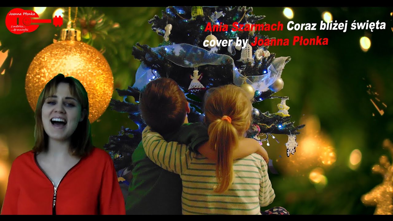CORAZ BLIŻEJ ŚWIĘTA - ANIA SZARMACH -cover by Joanna - YouTube