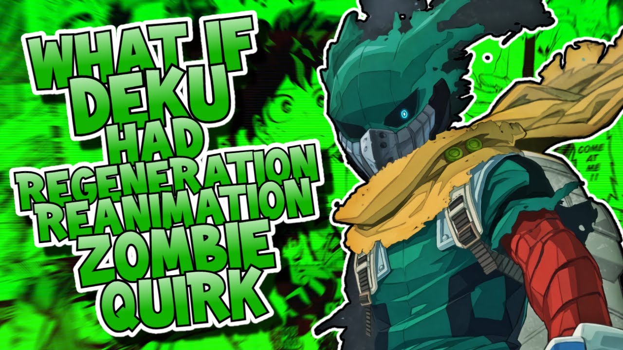 What If Deku Had Regeneration And Reanimation Zombie Quirk? | Part 1 | (OP Deku)
