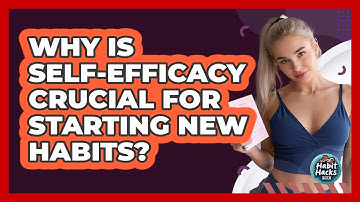 Why Is Self-efficacy Crucial For Starting New Habits? - Habit Hacks Hub