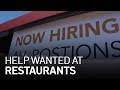 Help Wanted: Restaurants Search for Staff as Business Gets Back to Normal