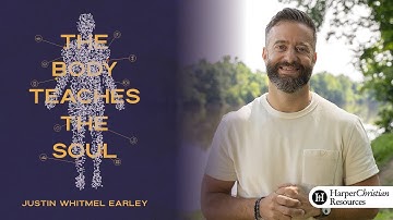 Het lichaam leert de ziel | Bijbelstudie door Justin Whitmel Earley