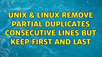 Unix & Linux: Remove partial duplicates consecutive lines but keep first and last (5 Solutions!!)