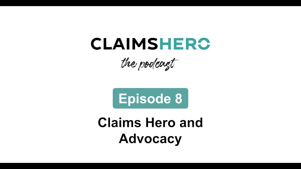 Episode 8: Claims Hero and Advocacy | Claims Hero The Podcast