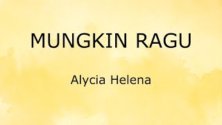 Mungkin Ragu (Lirik) - Alycia Helena