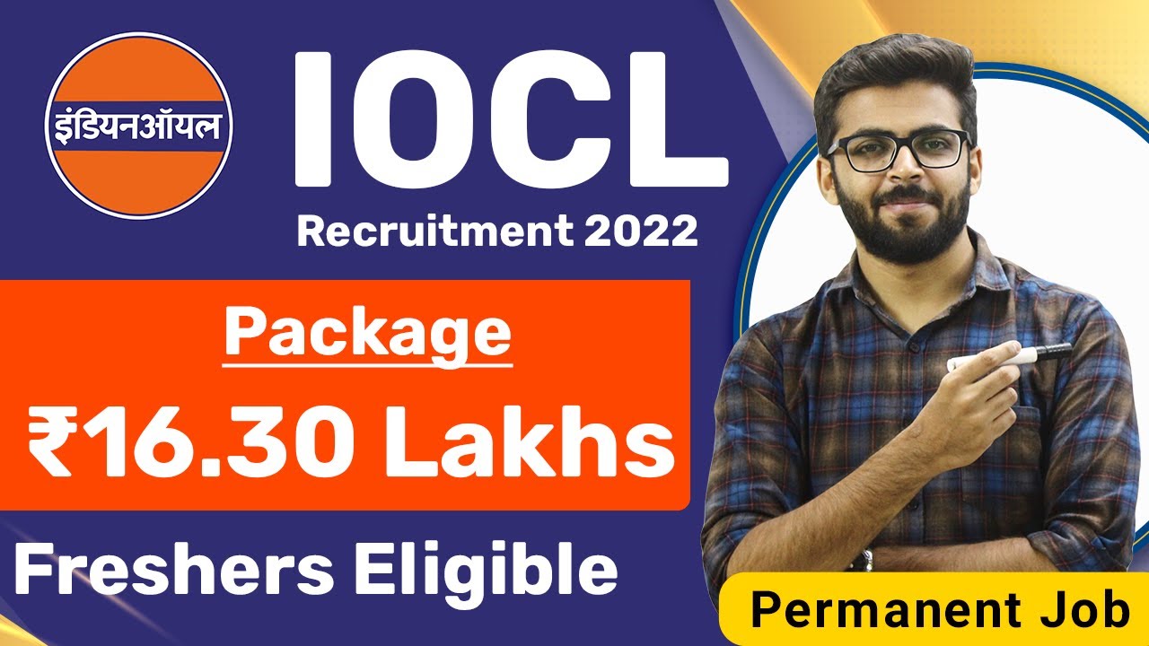 IOCL Recruitment 2022 | Package ₹16.30 Lakhs | Permanent Job | Freshers ...