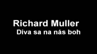 Richard Muller - Díva sa na nás Boh chords