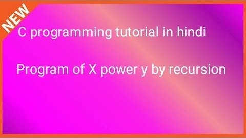 Program of X power y by recursion