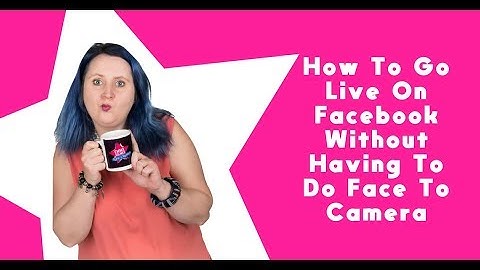 How To Do A Facebook Live Without It Being Face To Camera