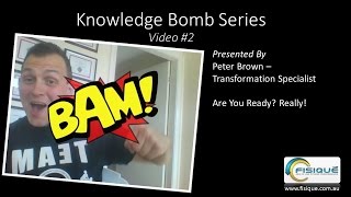Knowledge Bomb #2 - Are You Ready? Really!