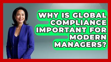 Why Is Global Compliance Important For Modern Managers? - Modern Manager Toolbox