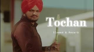 Tochan - Slowed & Reverb - Sidhu Moose Wala