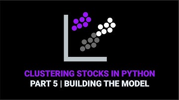 Clustering Stocks With Python | Part 5 Building the Model
