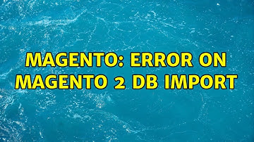 Magento: Error on magento 2 DB import (2 Solutions!!)