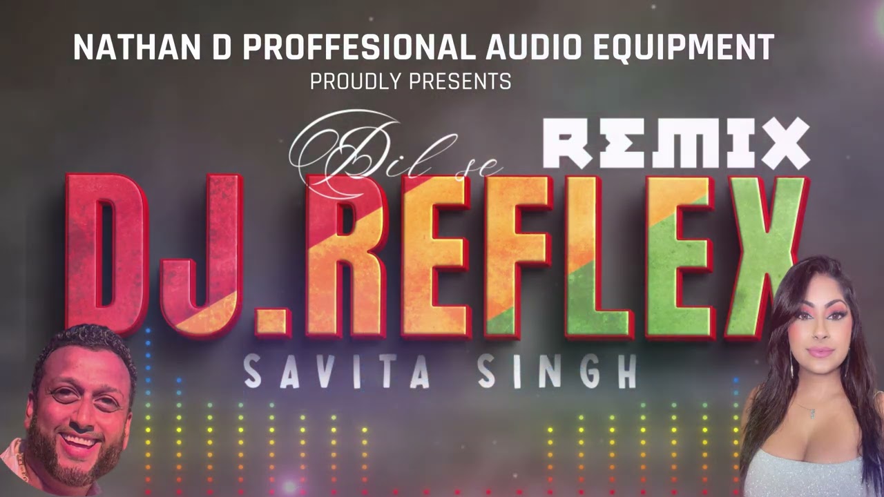 DJ REFLEX || DIL SE || SAVITA SINGH || NATHAN D PROFESSIONAL AUDIO EQUIPMENT