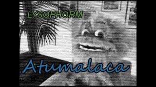 Lysophorm - Atumalaca Official Video