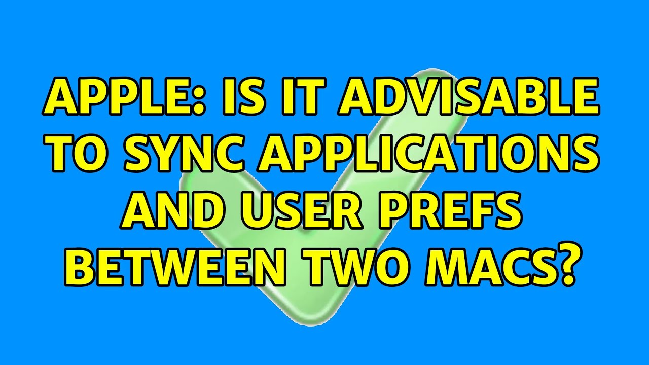 Apple: Is it advisable to sync Applications and User prefs between two Macs?